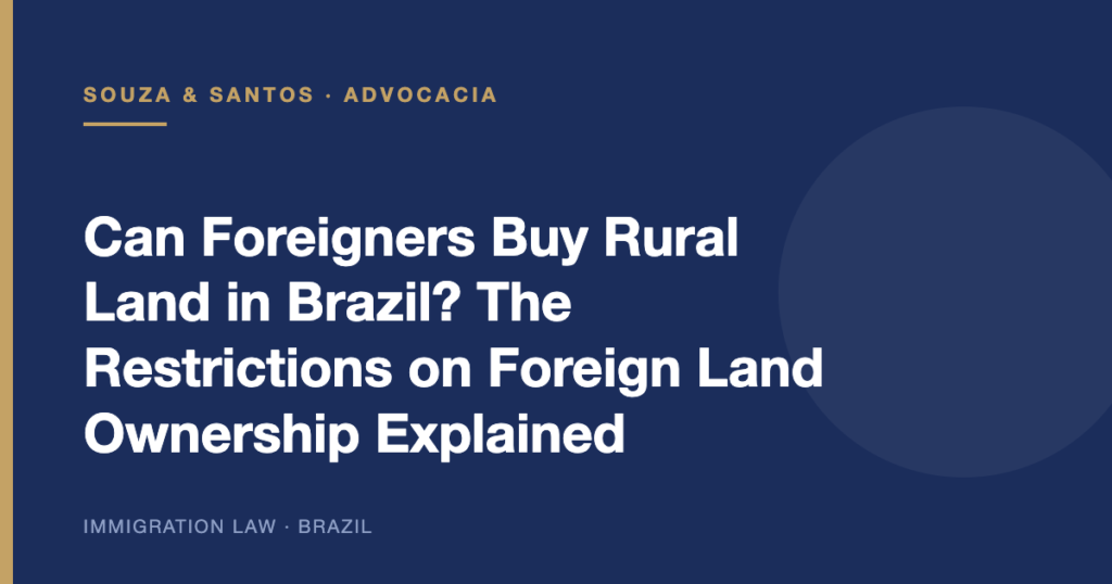 Cover image: Can Foreigners Buy Rural Land in Brazil? The Restrictions on Foreign Land Ownership Explained